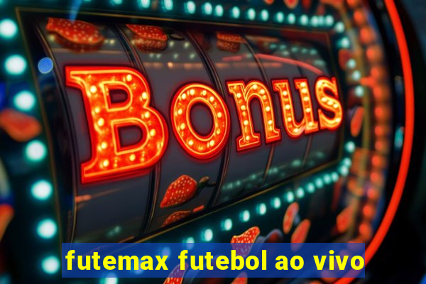 futemax futebol ao vivo